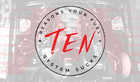 10 Reasons Your Fuel System Sucks... Common Failure Points in Boosted and EFI Fuel Systems