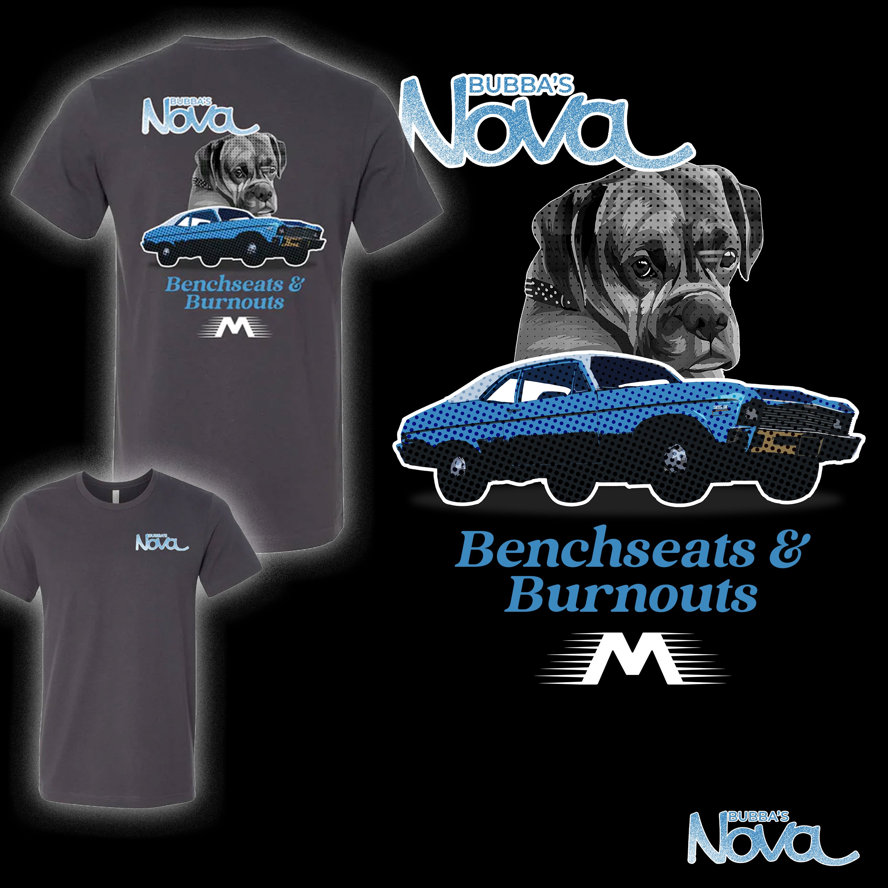 Bubba's Nova Shirt Bench Seats and Burnouts (All Proceeds go towards B